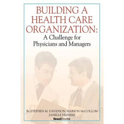 Building a Health Care Organization: A Challenge for Physicians and Managers - Paperback
