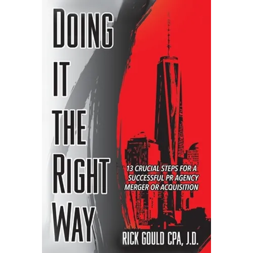Doing It The Right Way: 13 Crucial Steps For A Successful PR Agency Merger Or Acquisition - Paperback