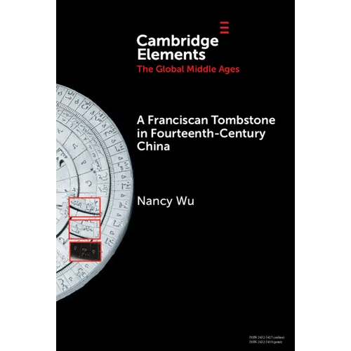 A Franciscan Tombstone in Fourteenth-Century China: A Global History - Hardcover