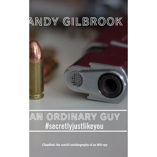 AN ORDINARY GUY #secretlyjustlikeyou: The true story of his life in MI6 - Hardcover