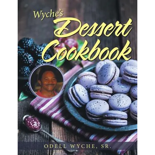 Wyche's Dessert Cookbook - Paperback