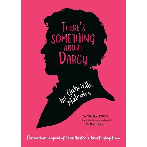 There's Something About Darcy: The curious appeal of Jane Austen's bewitching hero - Paperback