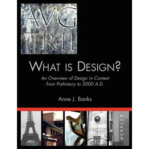 What Is Design?: An Overview of Design in Context from Prehistory to 2000 A.D. - Paperback