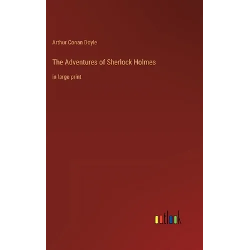 The Adventures of Sherlock Holmes: in large print - Hardcover
