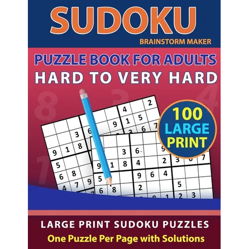 Sudoku Puzzle Book for Adults: Hard to Very Hard 100 Large Print Sudoku Puzzles - One Puzzle Per Page with Solutions (Brain Games Book 13) - Paperback