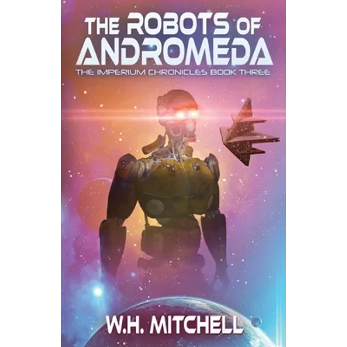The Robots of Andromeda (Imperium Chronicles, Book 3) - Paperback