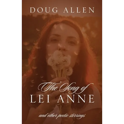 The Song of Lei Anne and Other Poetic Stirrings