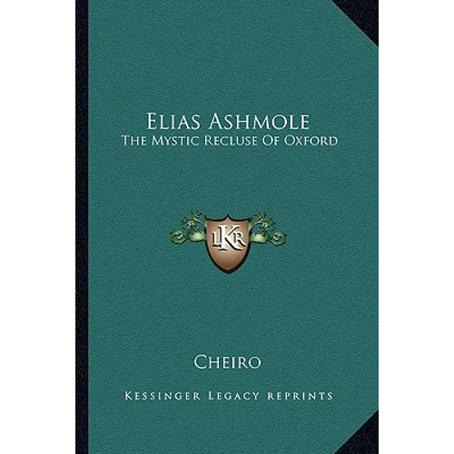 Elias Ashmole: The Mystic Recluse Of Oxford - Paperback