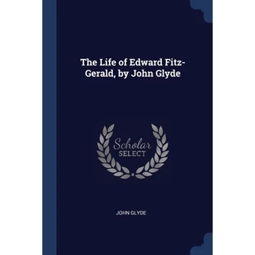 The Life of Edward Fitz-Gerald, by John Glyde - Paperback