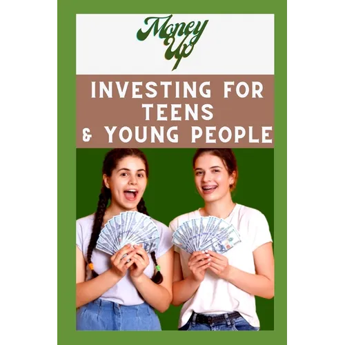 Money Up - Investing for teens and young people: The Ultimate Guide to Financial freedom - Paperback