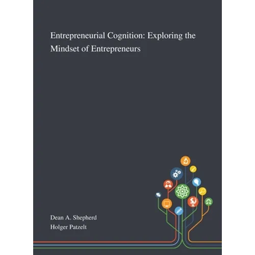 Entrepreneurial Cognition: Exploring the Mindset of Entrepreneurs - Hardcover