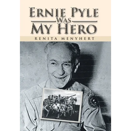 Ernie Pyle Was My Hero - Hardcover