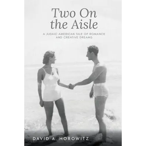 Two On the Aisle: A Judaic American Tale of Romance and Creative Dreams
