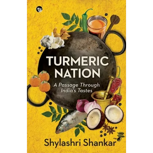Turmeric Nation: A Passage Through India's Tastes - Paperback