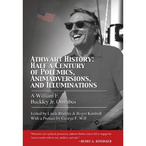 Athwart History: Half a Century of Polemics, Animadversions, and Illuminations: A William F Buckley Jr. Omnibus - Paperback