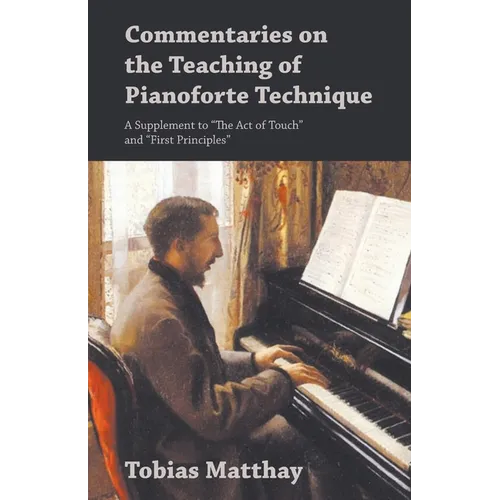Commentaries on the Teaching of Pianoforte Technique - A Supplement to 
