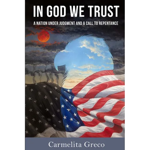 In God We Trust: A Nation Under Judgment and Call to Repentance - Paperback