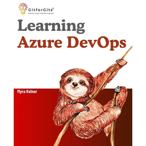 Learning Azure DevOps: Outperform DevOps using Azure Pipelines, Artifacts, Boards, Azure CLI, Test Plans and Repos - Paperback
