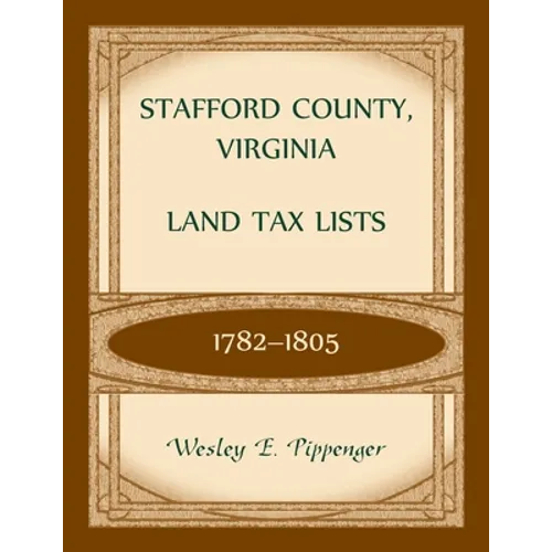 Stafford County, Virginia Land Tax Lists, 1782-1805 - Paperback