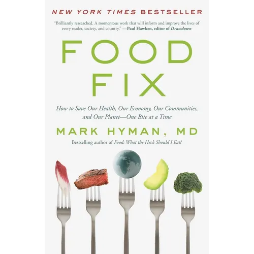 Food Fix: How to Save Our Health, Our Economy, Our Communities, and Our Planet--One Bite at a Time - Hardcover