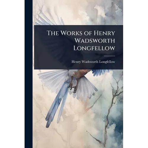 The Works of Henry Wadsworth Longfellow - Paperback