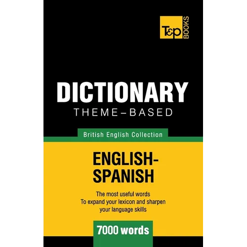 Theme-based dictionary British English-Spanish - 7000 words - Paperback