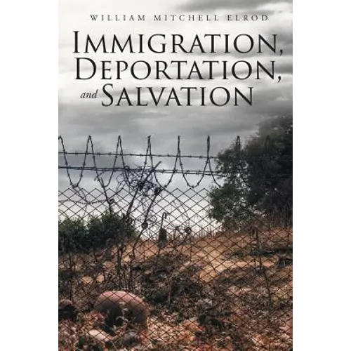 Immigration, Deportation, and Salvation - Paperback