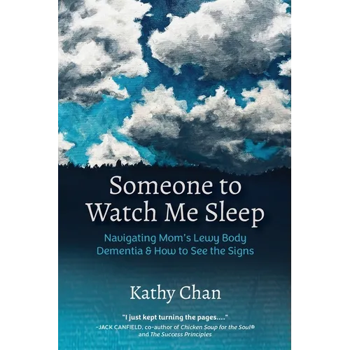 Someone to Watch Me Sleep: Navigating Mom's Lewy Body Dementia & How to See the Signs - Paperback