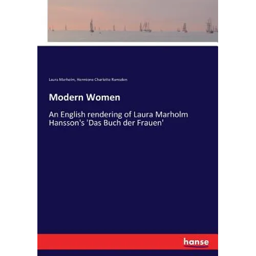 Modern Women: An English rendering of Laura Marholm Hansson's 'Das Buch der Frauen' - Paperback