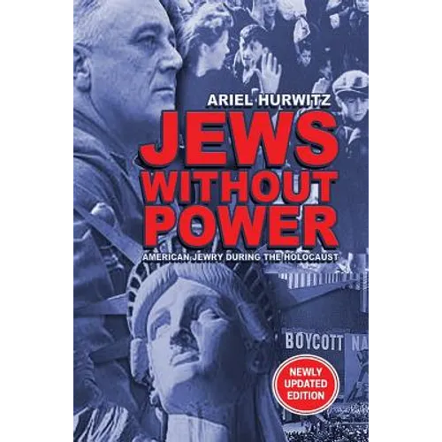 JEWS WITHOUT POWER (Newly Updated Edition): American Jewry During The Holocaust - Paperback