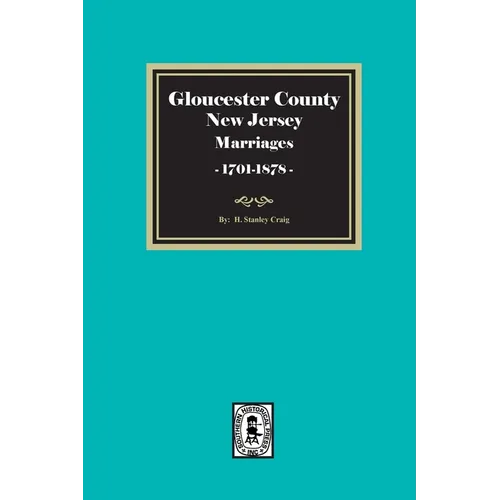 Gloucester County, New Jersey Marriages, 1701-1878 - Paperback