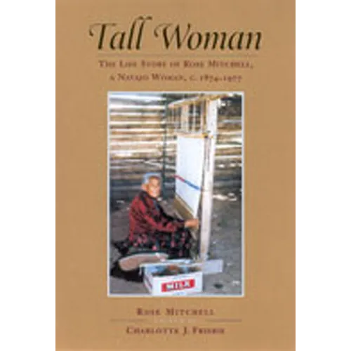 Tall Woman: The Life Story of Rose Mitchell, a Navajo Woman C. 1874-1977 - Paperback