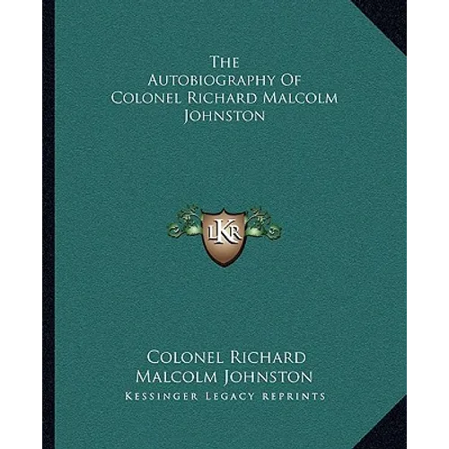 The Autobiography Of Colonel Richard Malcolm Johnston - Paperback