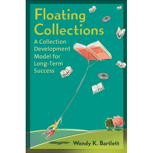 Floating Collections: A Collection Development Model for Long-Term Success - Paperback