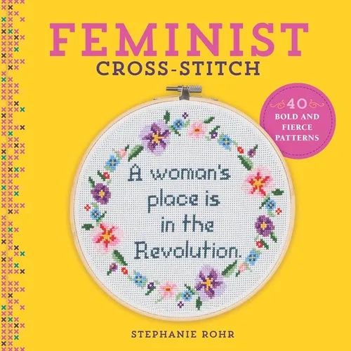 Feminist Cross-Stitch: 40 Bold & Fierce Patterns - Hardcover