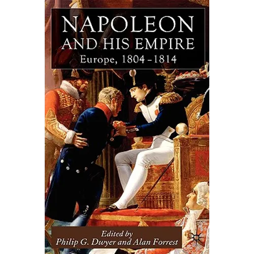 Napoleon and His Empire: Europe, 1804-1814 - Hardcover