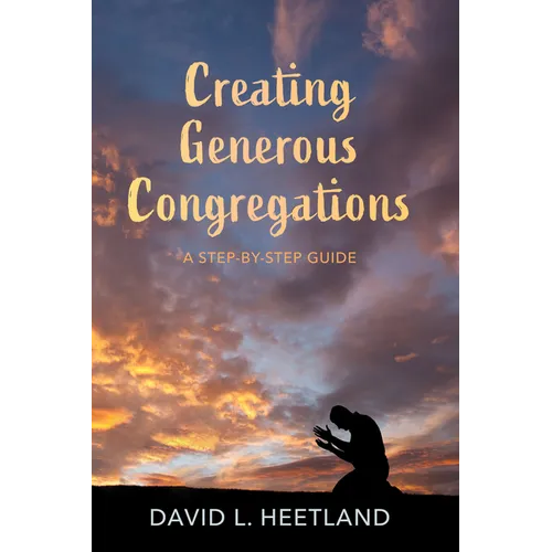 Creating Generous Congregations: A Step-By-Step Guide - Hardcover