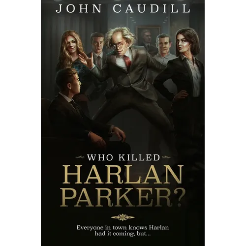 Who Killed Harlan Parker?: When small town justice means one less lawyer - Paperback
