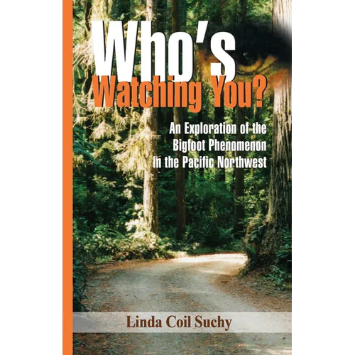 Who's Watching You: an exploration of the Bigfoot phenomenon in the Pacific Northwest - Paperback