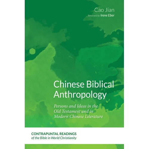 Chinese Biblical Anthropology: Persons and Ideas in the Old Testament and in Modern Chinese Literature - Paperback