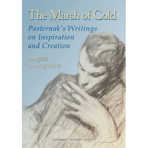 The Marsh of Gold. Pasternak's Writings on Inspiration and Creation - Hardcover