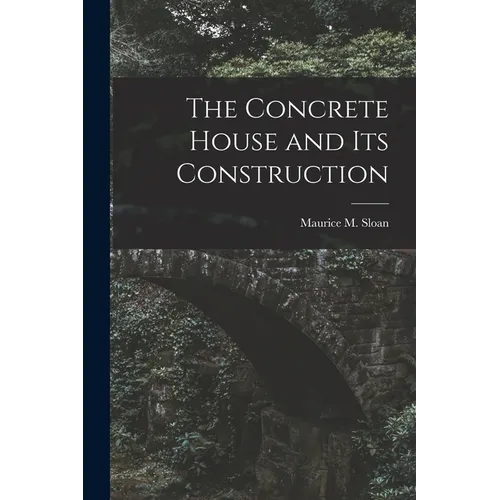 The Concrete House and its Construction - Paperback