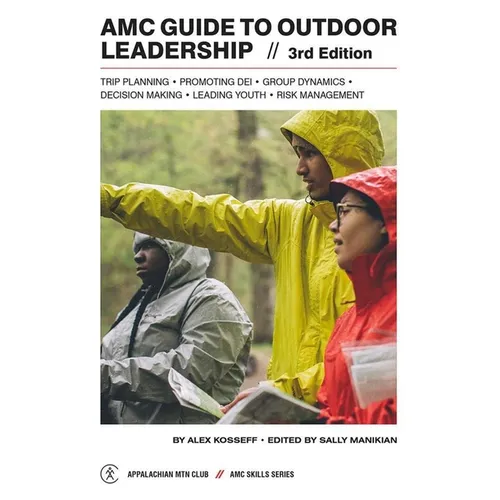 AMC Guide to Outdoor Leadership: Trip Planning * Promoting Dei * Group Dynamics * Decision Making * Leading Youth * Risk Management - Paperback