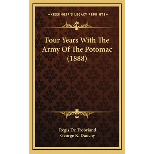 Four Years With The Army Of The Potomac (1888) - Hardcover