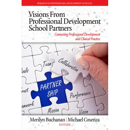 Visions from Professional Development School Partners: Connecting Professional Development and Clinical Practice - Paperback