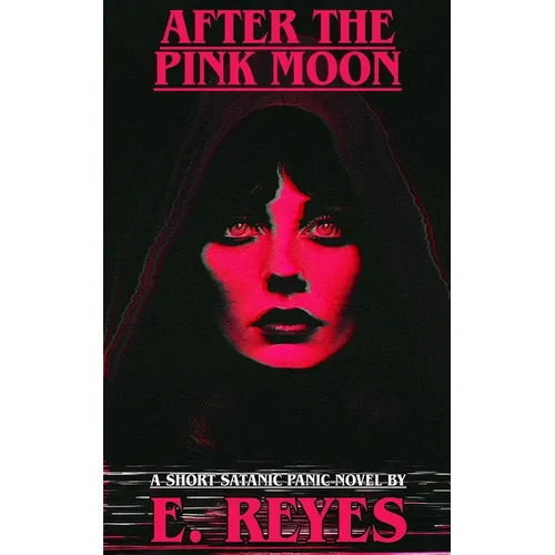 After the Pink Moon: A Short Satanic Panic Novel - Paperback