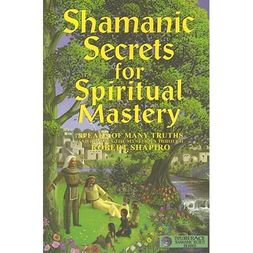 Shamanic Secrets for Spiritual Mastery - Paperback