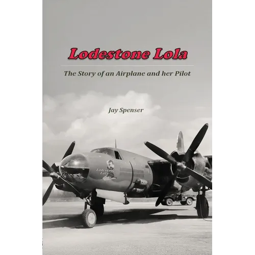 Lodestone Lola: The Story of an Airplane and her Pilot - Paperback