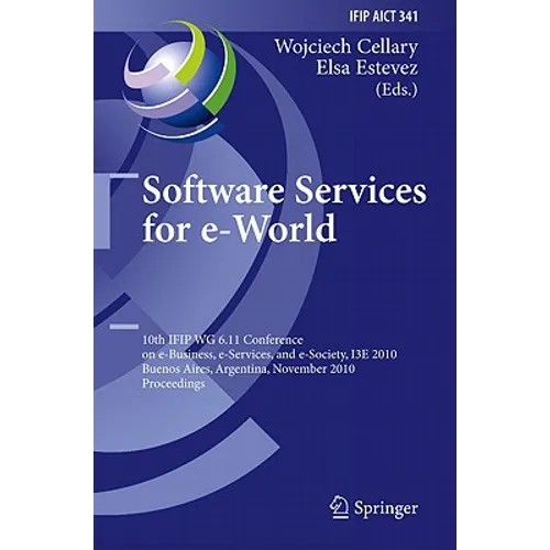 Software Services for e-World: 10th Ifip Wg 6.11 Conference on e-Business, e-Services, and e-Society, I3E 2010, Buenos Aires, Argentina, November 3-5, - Hardcover