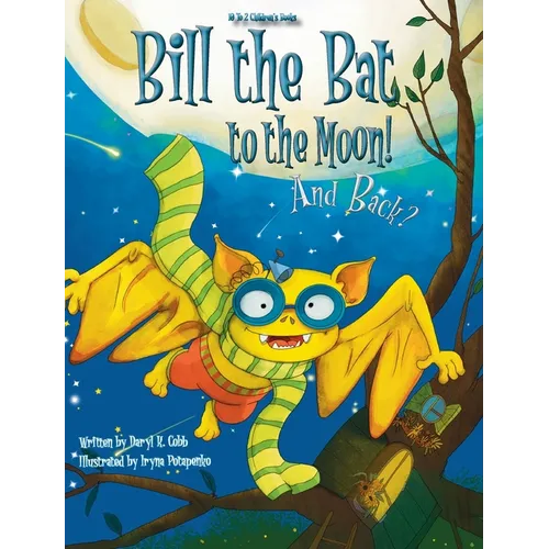 Bill the Bat to the Moon! And Back? - Hardcover